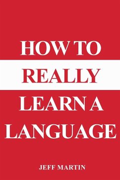 How to Really Learn a Language - Martin, Jeff