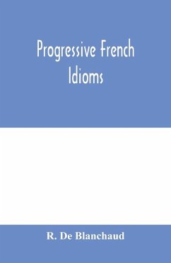 Progressive French Idioms - de Blanchaud, R.