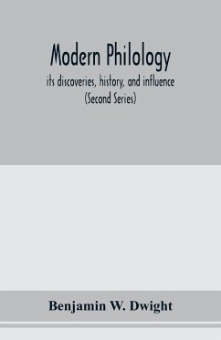 Modern philology; its discoveries, history, and influence (Second Series) - W. Dwight, Benjamin