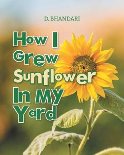 How I Grew Sunflower In My Yard - Bhandari, D.