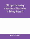 Fifth report and inventory of monuments and constructions in Galloway (Volume II); County of the Stewartry of Kirkcudbright