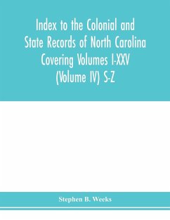 Index to the Colonial and State records of North Carolina Covering Volumes I-XXV (Volume IV) S-Z - B. Weeks, Stephen