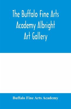 The Buffalo Fine Arts Academy Albright Art Gallery;Catalogue of an exhibition of contemporary American sculpture held under the auspices of the National Sculpture Society; June 17-October 2, 1916 - Buffalo Fine Arts Academy