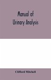 Manual of urinary analysis, containing a systematic course in didactic and laboratory instruction for students, together with reference tables and clinical data for practitioners