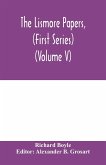 The Lismore papers, (First Series) Autobiographical notes, remembrances and diaries of Sir Richard Boyle, first and 'great' Earl of Cork (Volume V)