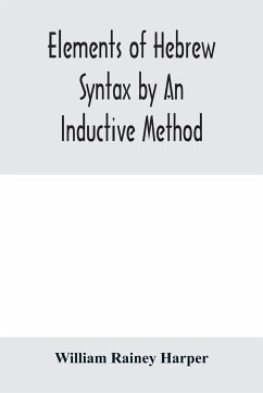 Elements of Hebrew syntax by an inductive method - Rainey Harper, William