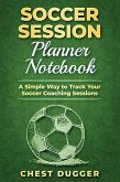 Soccer Session Planner Notebook Soccer Session Planner Notebook
