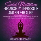 Guided Meditations for Anxiety, Depression, and Self-Healing (eBook, ePUB)
