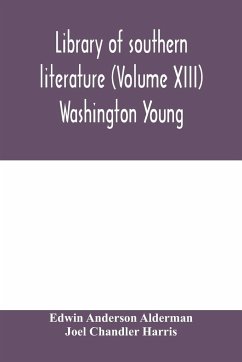 Library of southern literature (Volume XIII) Washington Young - Anderson Alderman, Edwin; Chandler Harris, Joel