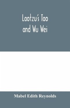 Laotzu's Tao and Wu Wei - Edith Reynolds, Mabel