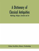 A dictionary of classical antiquities