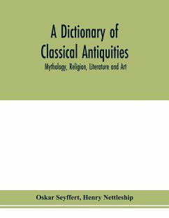 A dictionary of classical antiquities - Seyffert, Oskar; Henry Nettleship
