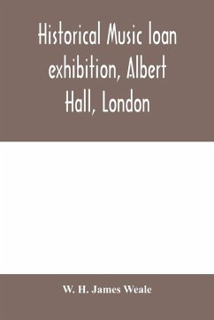 Cover Historical music loan exhibition, Albert Hall, London. June-Oct, 1885, A Descriptive Catalogue of Rare Manuscripts and Printed Books