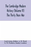 The Cambridge modern history (Volume IV) The Thirty Years War
