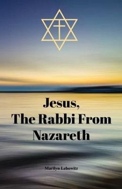 Jesus, The Rabbi From Nazareth (eBook, ePUB) - Lebowitz, Marilyn