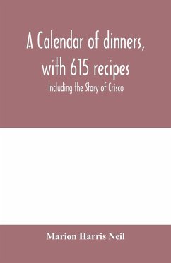 A calendar of dinners, with 615 recipes; Including the Story of Crisco - Harris Neil, Marion
