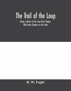 The Trail Of The Loup - W. Foght, H.