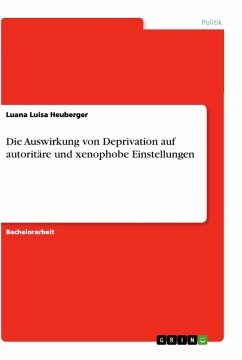 Die Auswirkung von Deprivation auf autoritäre und xenophobe Einstellungen - Heuberger, Luana Luisa