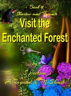 Shadow and Friends Visit the Enchanted Forest - Jackson, S.; Raymond, A.