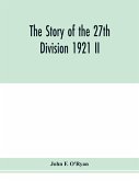The story of the 27th division 1921 II The story of the 27th division 1921 II