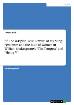 "If I be Waspish, Best Beware of my Sting". Feminism and the Role of Women in William Shakespeare¿s "The Tempest" and "Henry V."
