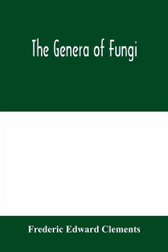 The genera of Fungi - Edward Clements, Frederic