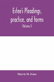 Estee's Pleadings, practice, and forms