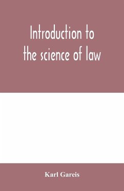 Introduction to the science of law; systematic survey of the law and principles of legal study - Gareis, Karl