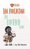 Fan Podcasting: The Complete Guide (eBook, ePUB)