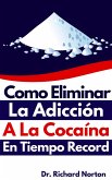 Como eliminar la adicción a la cocaína en tiempo record (eBook, ePUB)