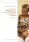 The Liberating Power of Income Generating Activities on Women's Roles in Ghana (eBook, PDF)