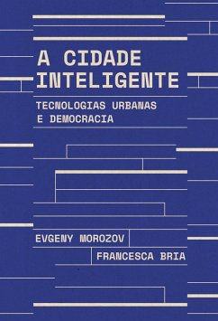 A cidade inteligente (eBook, ePUB) - Bria, Francesca; Morozov, Evgeny