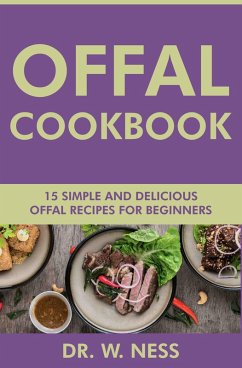 Cover Offal Cookbook: 15 Simple & Delicious Offal Recipes for Beginners (eBook, ePUB)