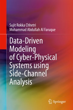Data-Driven Modeling of Cyber-Physical Systems using Side-Channel Analysis (eBook, PDF) - Rokka Chhetri, Sujit; Al Faruque, Mohammad Abdullah