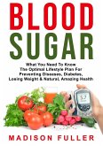 Blood Sugar: What You Need To Know, The Optimal Lifestyle Plan For Preventing Diseases, Diabetes, Losing Weight & Natural, Amazing Health (eBook, ePUB) Blood Sugar: What You Need To Know, The Optimal Lifestyle Plan For Preventing Diseases, Diabetes, Losing Weight & Natural, Amazing Health (eBook, ePUB)