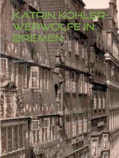 Katrin Köhler - Werwölfe in Bremen (eBook, ePUB)