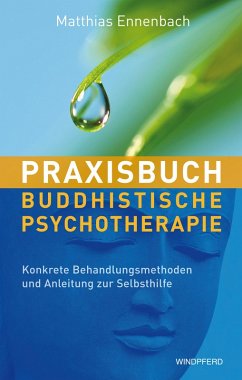 Praxisbuch buddhistische Psychotherapie (eBook, ePUB) - Ennenbach, Matthias