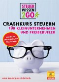 Steuerwissen2go: Crashkurs Steuern für Kleinunternehmen und Freiberufler (eBook, ePUB)