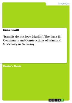 &quote;Isamilis do not look Muslim&quote;. The Ismaʿili Community and Constructions of Islam and Modernity in Germany (eBook, PDF)