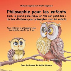 Philosophie pour les enfants. Carl, le grand-père-hibou et Nils son petit-fils: Un livre d'histoires pour philosopher avec les enfants (eBook, ePUB)