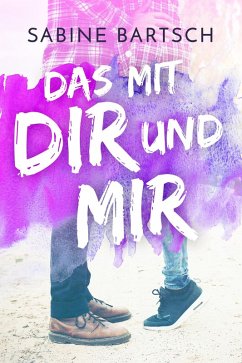 Das mit dir und mir (eBook, ePUB) - Bartsch, Sabine