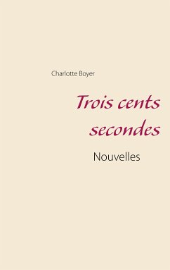 Trois cents secondes (eBook, ePUB) - Boyer, Charlotte