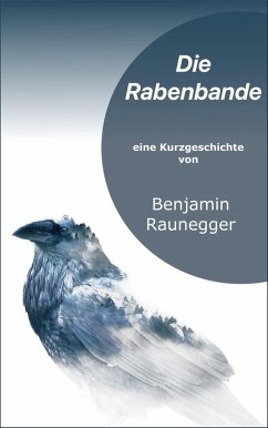 Die Rabenbande (eBook, ePUB) - Raunegger, Benjamin