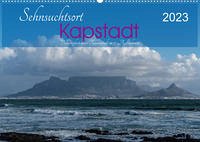 Sehnsuchtsort Kapstadt (Wandkalender 2023 DIN A2 quer)