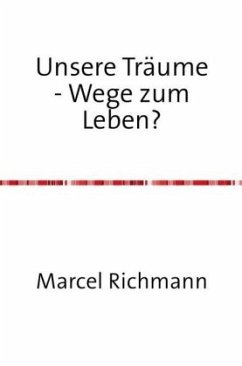 Unsere Träume - Wege zum Leben? - Richmann, Marcel