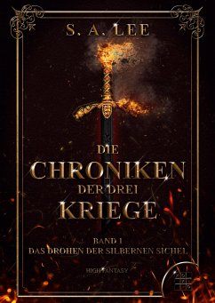 Das Drohen der silbernen Sichel / Die Chroniken der drei Kriege Bd.1 - Lee, S. A.