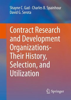 Contract Research and Development Organizations-Their History, Selection, and Utilization - Gad, Shayne C.;Spainhour, Charles B.;Serota, David G.