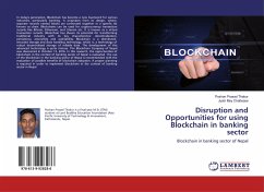 Disruption and Opportunities for using Blockchain in banking sector - Thakur, Poshan Prasad;Chatterjee, Jyotir Moy