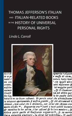 Thomas Jefferson's Italian and Italian-Related Books in the History of Universal Personal Rights - Carroll, Linda L.