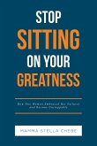 Stop Sitting on Your Greatness